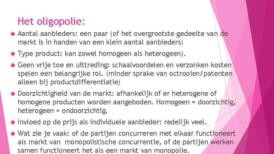 Het oligopolie: Aantal aanbieders: een paar (of het overgrootste gedeelte van de markt is