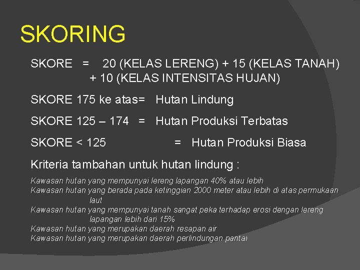 SKORING SKORE = 20 (KELAS LERENG) + 15 (KELAS TANAH) + 10 (KELAS INTENSITAS