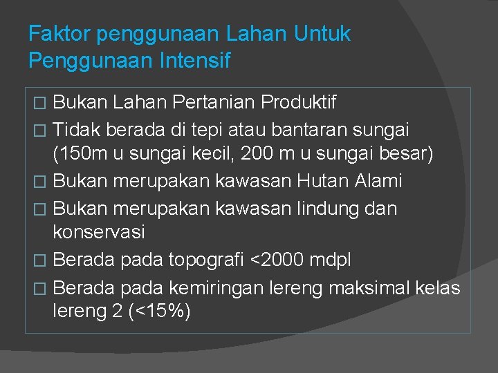 Faktor penggunaan Lahan Untuk Penggunaan Intensif Bukan Lahan Pertanian Produktif � Tidak berada di