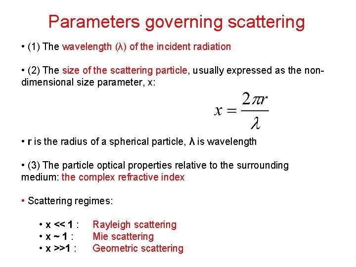 Parameters governing scattering • (1) The wavelength (λ) of the incident radiation • (2)