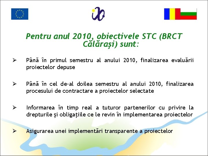 Pentru anul 2010, obiectivele STC (BRCT Călăraşi) sunt: Ø Până în primul semestru al