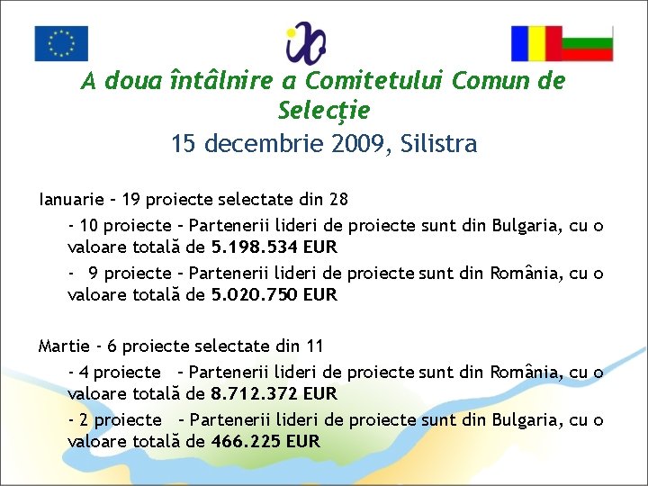 A doua întâlnire a Comitetului Comun de Selecţie 15 decembrie 2009, Silistra Ianuarie –