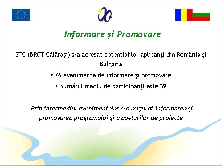 Informare şi Promovare STC (BRCT Călăraşi) s-a adresat potenţialilor aplicanţi din România şi Bulgaria