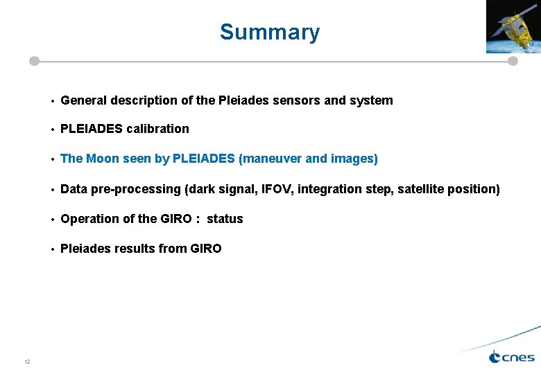 Summary 12 • General description of the Pleiades sensors and system • PLEIADES calibration