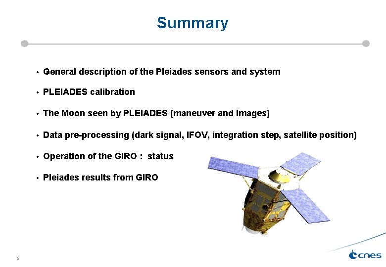 Summary 2 • General description of the Pleiades sensors and system • PLEIADES calibration