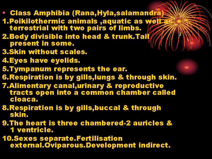  • Class Amphibia (Rana, Hyla, salamandra) 1. Poikilothermic animals , aquatic as well