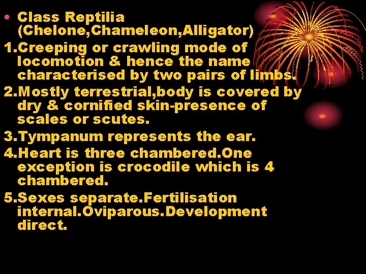  • Class Reptilia (Chelone, Chameleon, Alligator) 1. Creeping or crawling mode of locomotion