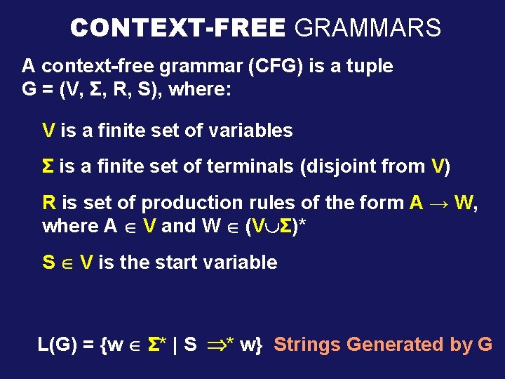 CONTEXT-FREE GRAMMARS A context-free grammar (CFG) is a tuple G = (V, Σ, R,