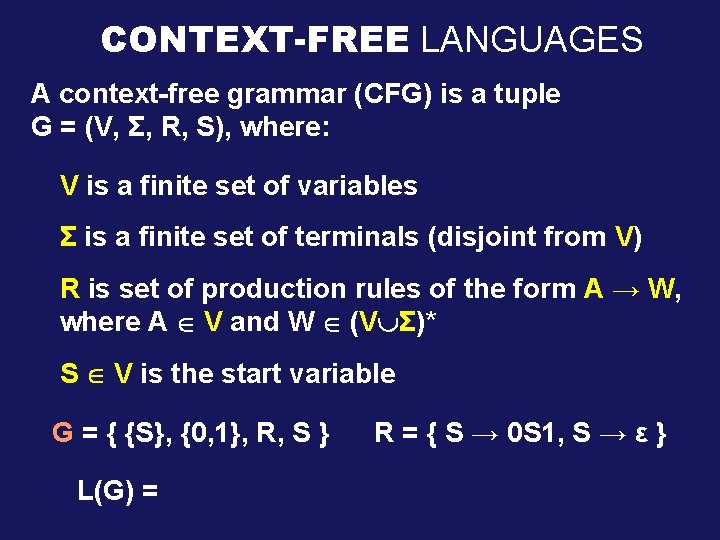 CONTEXT-FREE LANGUAGES A context-free grammar (CFG) is a tuple G = (V, Σ, R,