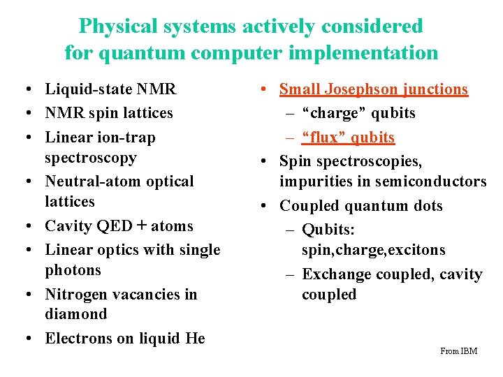 Physical systems actively considered for quantum computer implementation • Liquid-state NMR • NMR spin