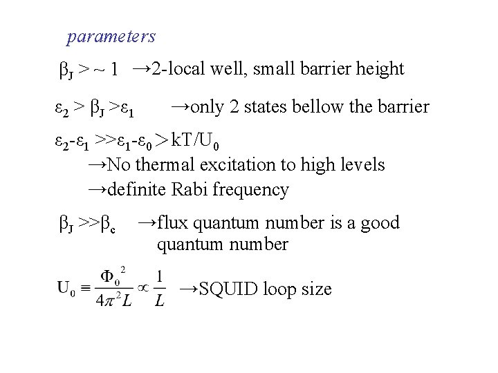 parameters βJ > ~ 1 → 2 -local well, small barrier height ε 2