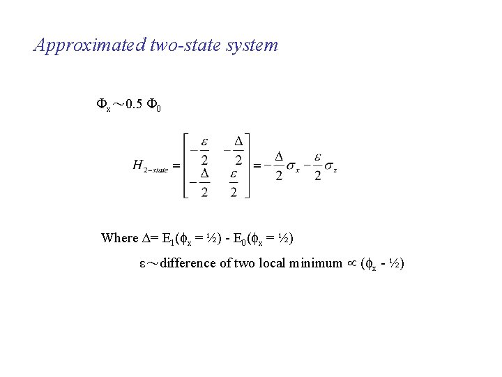 Approximated two-state system x～ 0. 5 0 Where Δ= E 1( x = ½)
