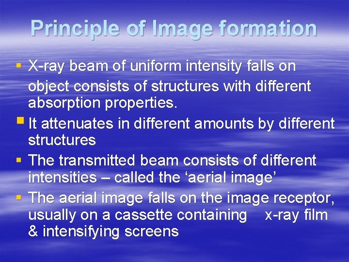 Principle of Image formation § X-ray beam of uniform intensity falls on object consists