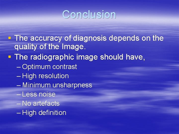 Conclusion § The accuracy of diagnosis depends on the quality of the Image. §