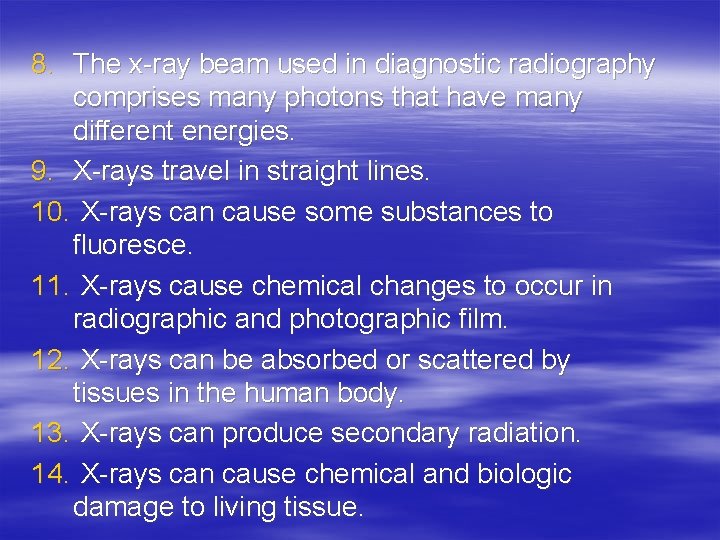 8. The x-ray beam used in diagnostic radiography comprises many photons that have many
