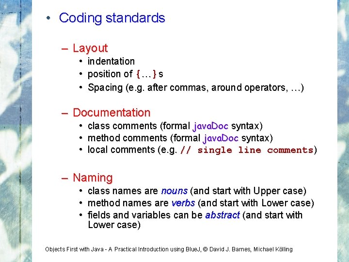  • Coding standards – Layout • • • indentation position of {…}s Spacing