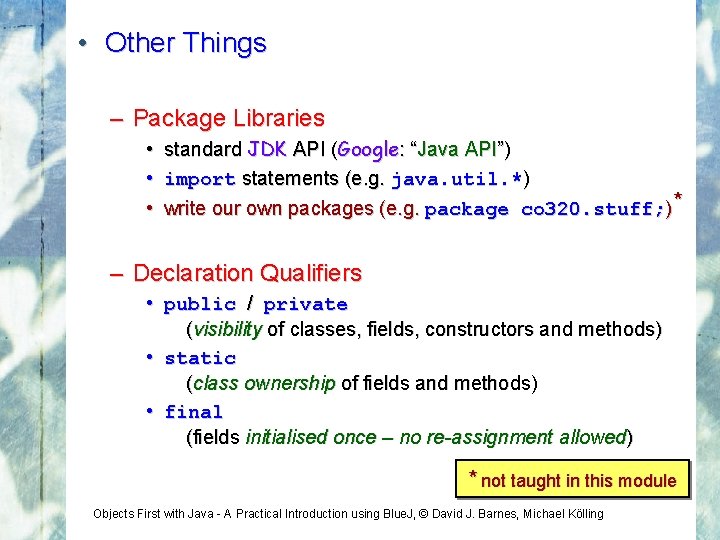  • Other Things – Package Libraries • standard JDK API (Google: “Java API”)