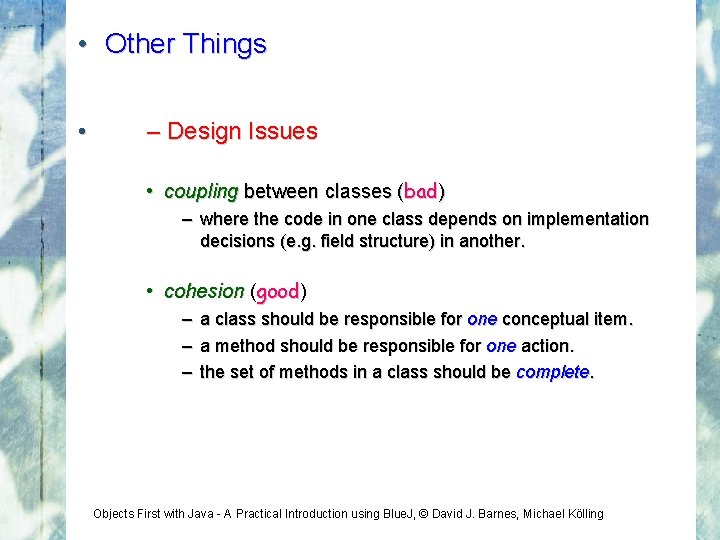  • Other Things • – Design Issues • coupling between classes (bad) –