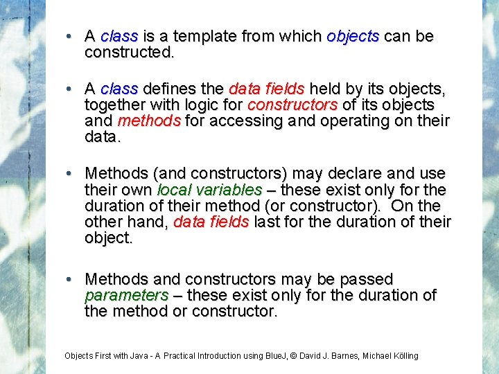  • A class is a template from which objects can be constructed. •