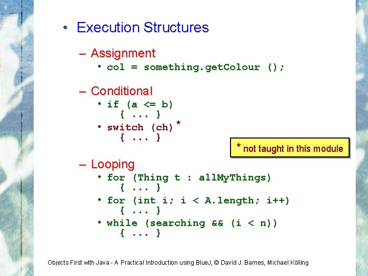  • Execution Structures – Assignment • col = something. get. Colour (); –