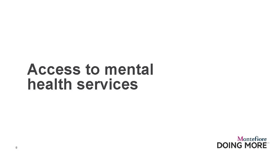 Access to mental health services 8 