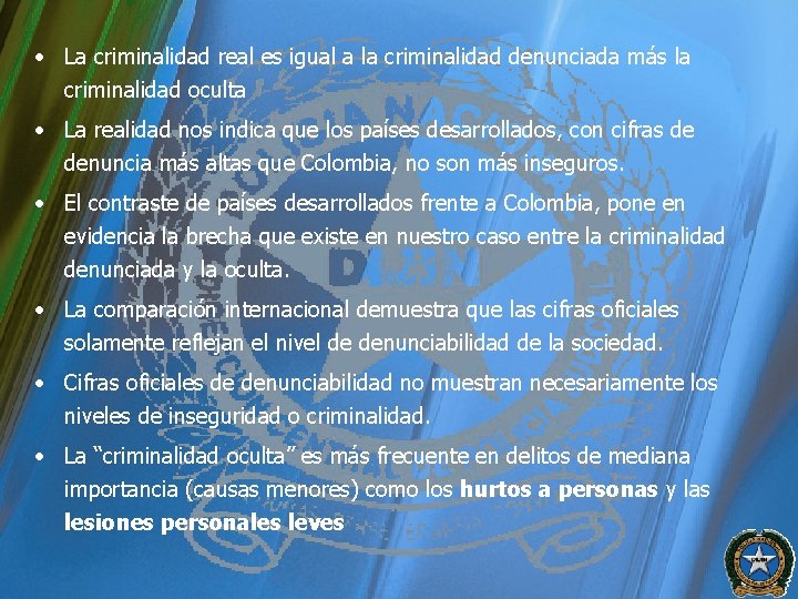  • La criminalidad real es igual a la criminalidad denunciada más la criminalidad