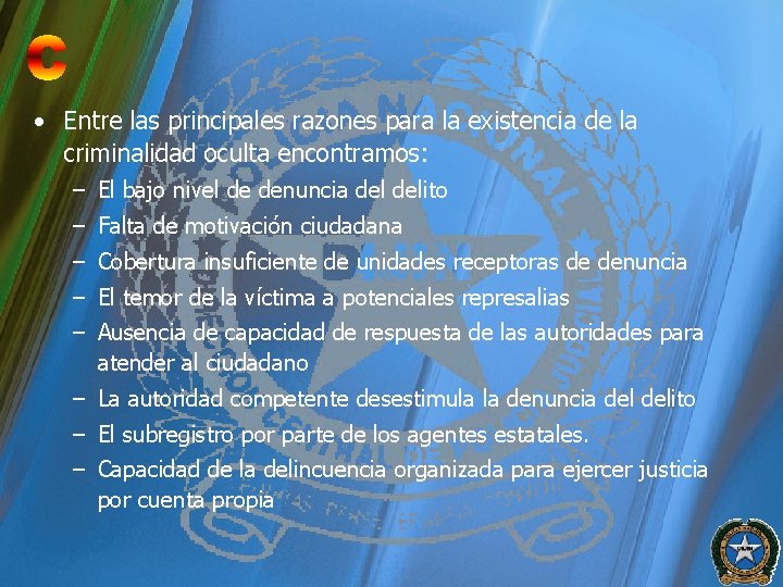  • Entre las principales razones para la existencia de la criminalidad oculta encontramos: