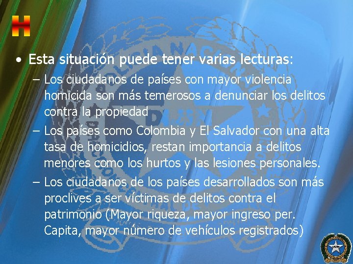  • Esta situación puede tener varias lecturas: – Los ciudadanos de países con