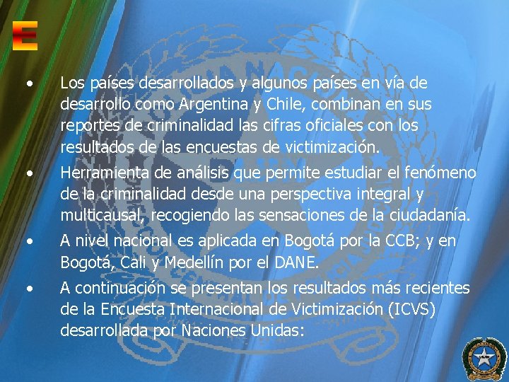  • Los países desarrollados y algunos países en vía de desarrollo como Argentina