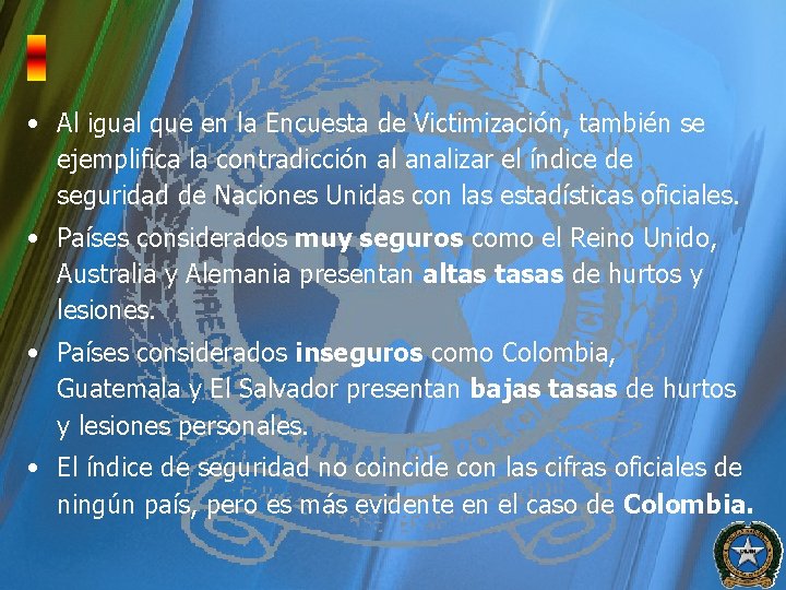  • Al igual que en la Encuesta de Victimización, también se ejemplifica la