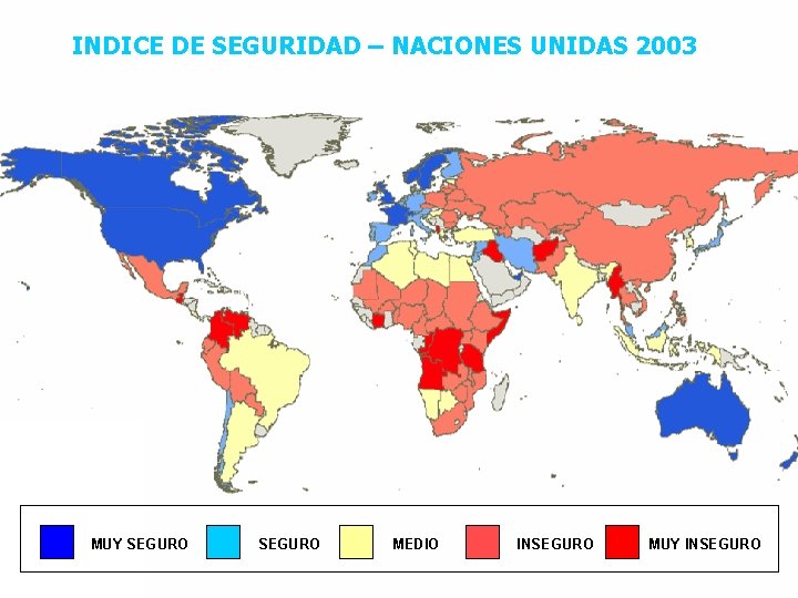 INDICE DE SEGURIDAD – NACIONES UNIDAS 2003 MUY SEGURO MEDIO INSEGURO MUY INSEGURO 