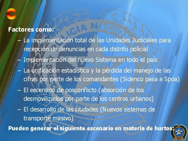 Factores como: – La implementación total de las Unidades Judiciales para recepción de denuncias