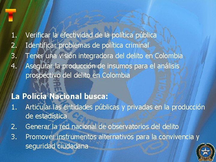 1. 2. 3. 4. Verificar la efectividad de la política pública Identificar problemas de