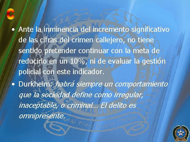  • Ante la inminencia del incremento significativo de las cifras del crimen callejero,