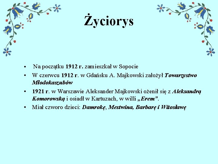 Życiorys • Na początku 1912 r. zamieszkał w Sopocie • W czerwcu 1912 r.