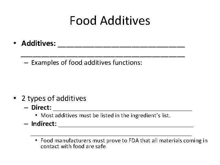 Food Additives • Additives: ____________________________________ – Examples of food additives functions: • 2 types