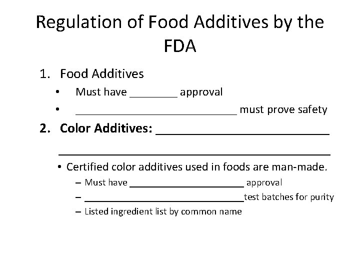 Regulation of Food Additives by the FDA 1. Food Additives • • Must have