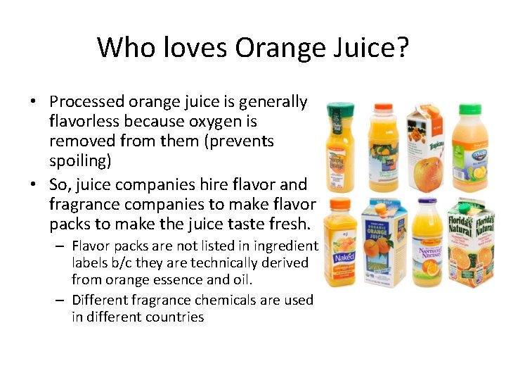 Who loves Orange Juice? • Processed orange juice is generally flavorless because oxygen is