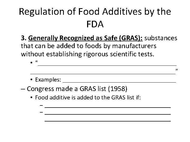 Regulation of Food Additives by the FDA 3. Generally Recognized as Safe (GRAS): substances