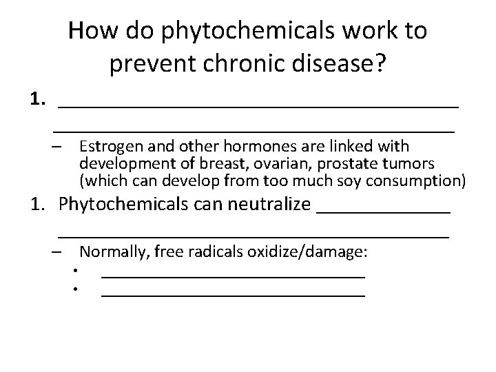 How do phytochemicals work to prevent chronic disease? 1. _______________________________________ – Estrogen and other
