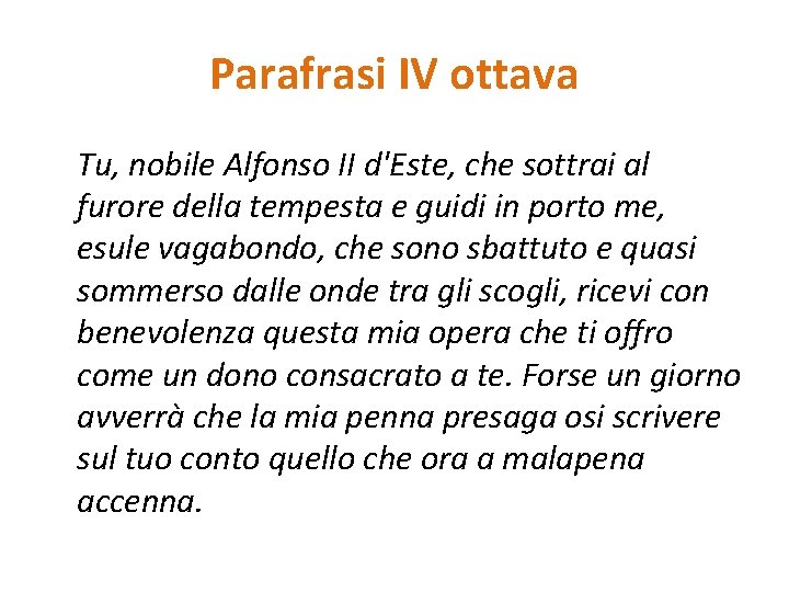 Parafrasi IV ottava Tu, nobile Alfonso II d'Este, che sottrai al furore della tempesta