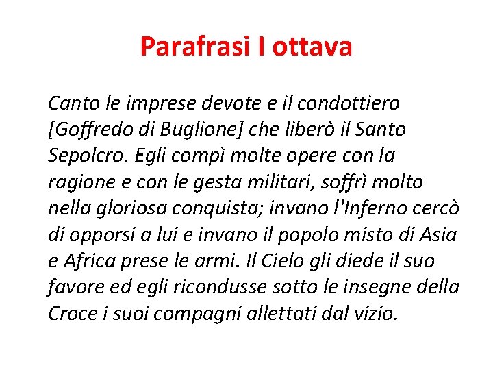 Parafrasi I ottava Canto le imprese devote e il condottiero [Goffredo di Buglione] che