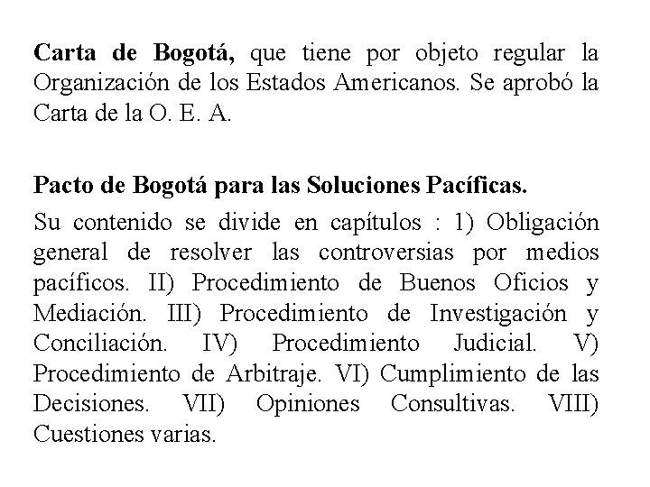 Carta de Bogotá, que tiene por objeto regular la Organización de los Estados Americanos.