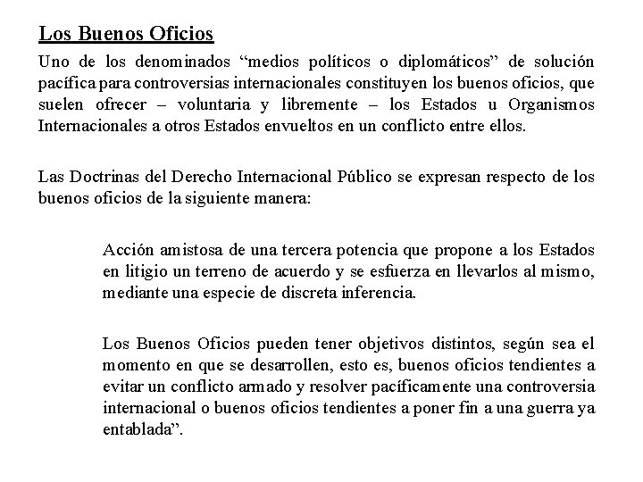 Los Buenos Oficios Uno de los denominados “medios políticos o diplomáticos” de solución pacífica