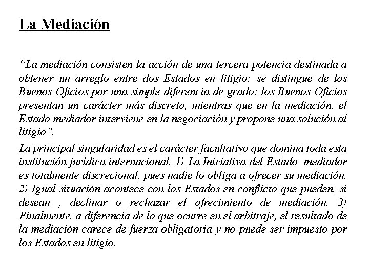 La Mediación “La mediación consisten la acción de una tercera potencia destinada a obtener