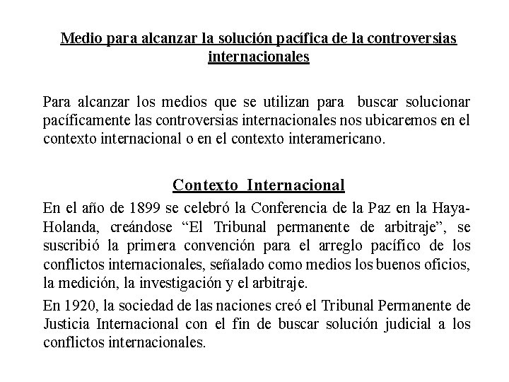 Medio para alcanzar la solución pacífica de la controversias internacionales Para alcanzar los medios