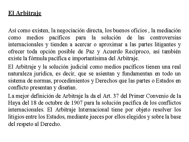 El Arbitraje Así como existen, la negociación directa, los buenos oficios , la mediación