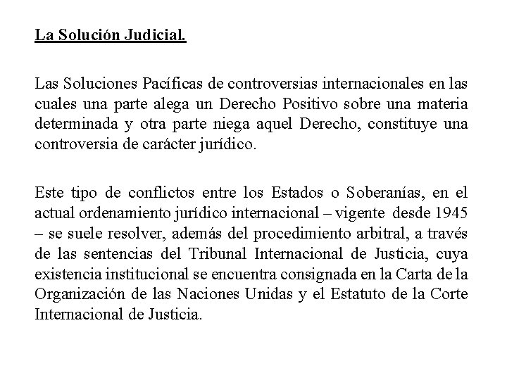 La Solución Judicial. Las Soluciones Pacíficas de controversias internacionales en las cuales una parte