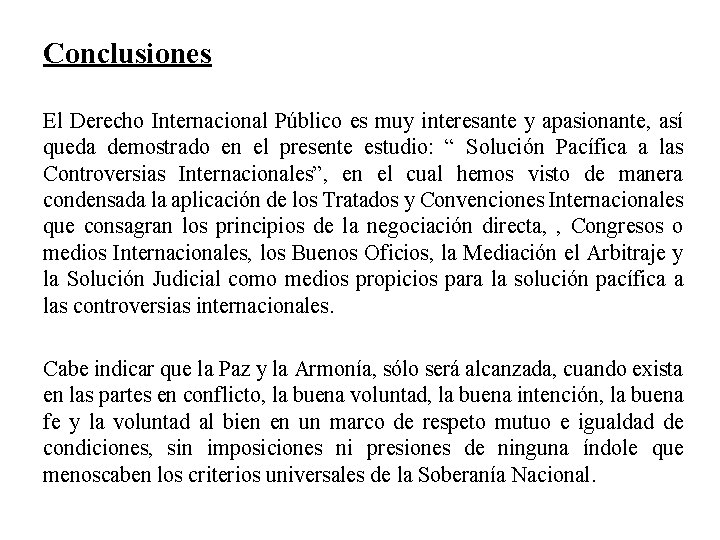 Conclusiones El Derecho Internacional Público es muy interesante y apasionante, así queda demostrado en