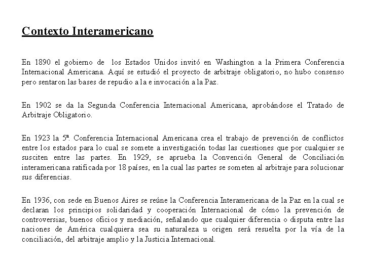 Contexto Interamericano En 1890 el gobierno de los Estados Unidos invitó en Washington a